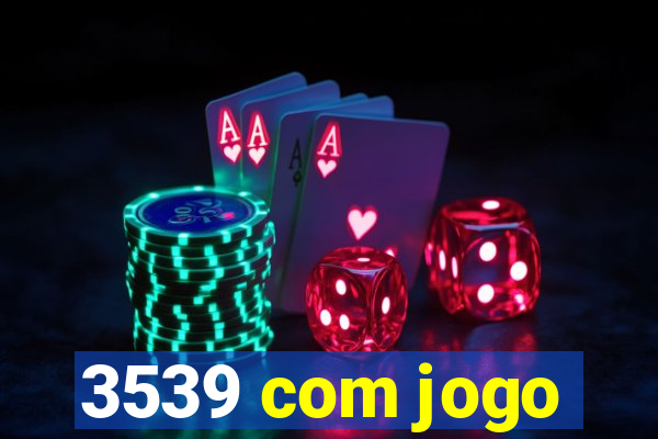 3539 com jogo